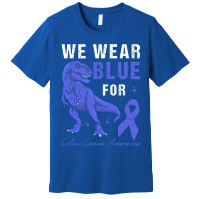 We Wear Blue For Colon Cancer Awareness Tgiftrex Dino Meaningful Gift Premium T-Shirt