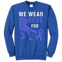 We Wear Blue For Colon Cancer Awareness Tgiftrex Dino Meaningful Gift Tall Sweatshirt