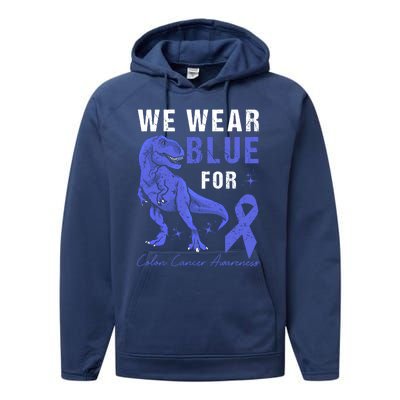 We Wear Blue For Colon Cancer Awareness Tgiftrex Dino Meaningful Gift Performance Fleece Hoodie