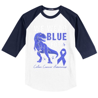 We Wear Blue For Colon Cancer Awareness Tgiftrex Dino Meaningful Gift Baseball Sleeve Shirt