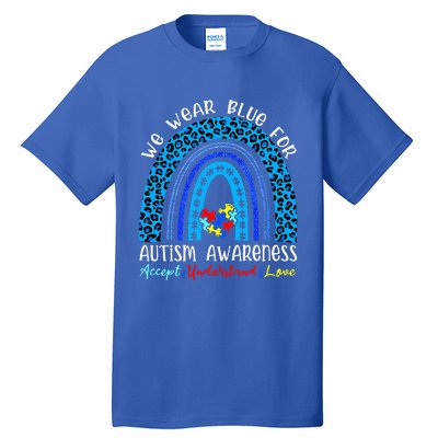 We Wear Blue For Autism Awareness Month Autism Rainbow Tall T-Shirt