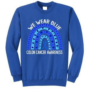 We Wear Blue Rainbow For Colon Cancer Awareness Gift Tall Sweatshirt