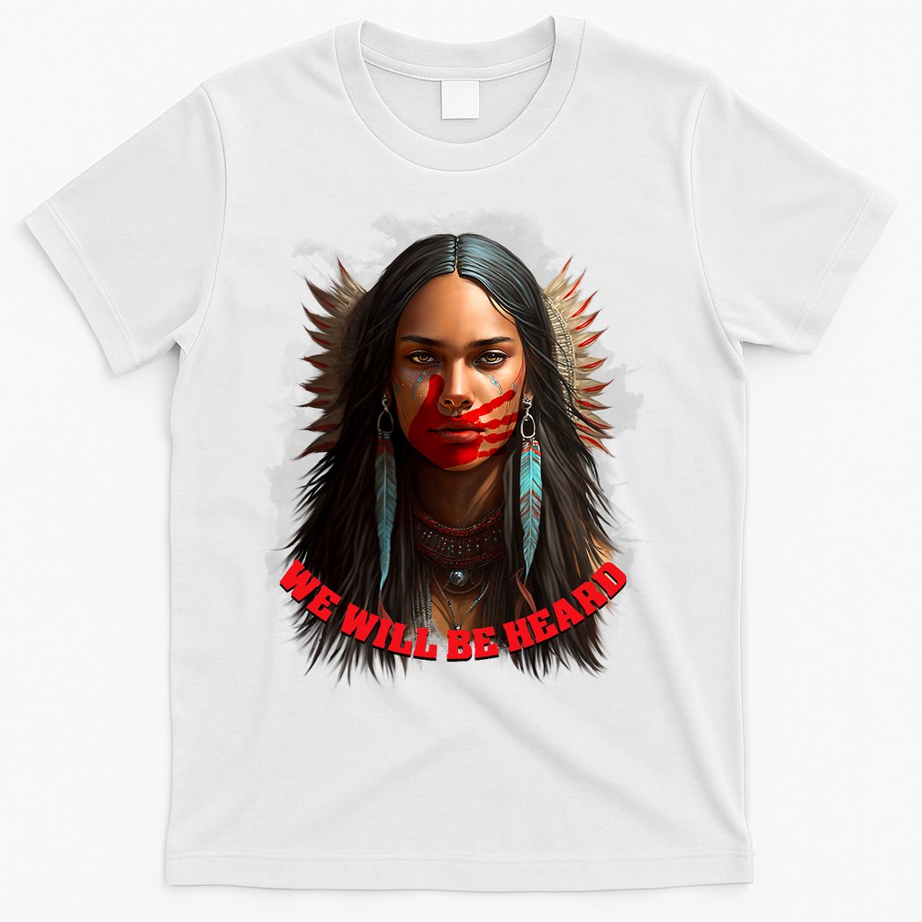 We Will Be Heard Missing And Murdered Indigenous Women MMIW T-Shirt