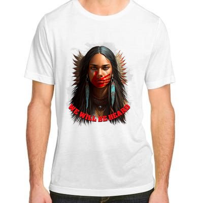 We Will Be Heard Missing And Murdered Indigenous Women MMIW Adult ChromaSoft Performance T-Shirt