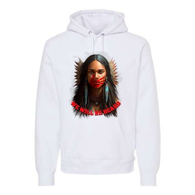 We Will Be Heard Missing And Murdered Indigenous Women MMIW Premium Hoodie