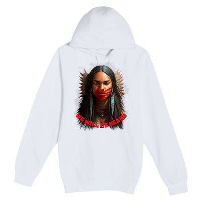 We Will Be Heard Missing And Murdered Indigenous Women MMIW Premium Pullover Hoodie