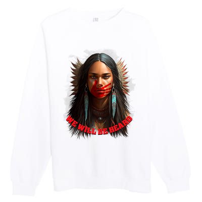 We Will Be Heard Missing And Murdered Indigenous Women MMIW Premium Crewneck Sweatshirt