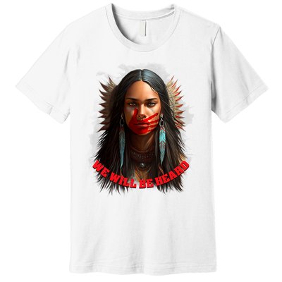 We Will Be Heard Missing And Murdered Indigenous Women MMIW Premium T-Shirt