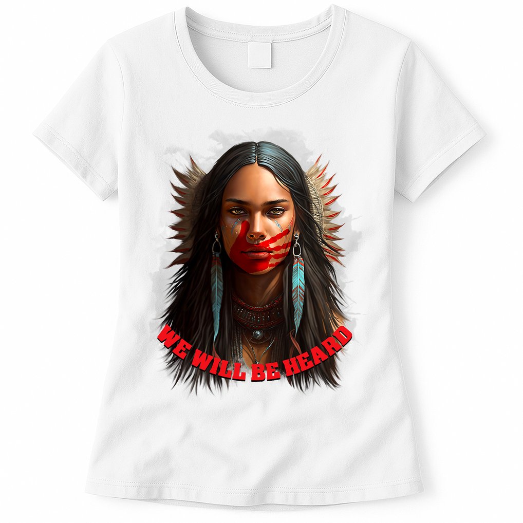 We Will Be Heard Missing And Murdered Indigenous Women MMIW Womens T-Shirt