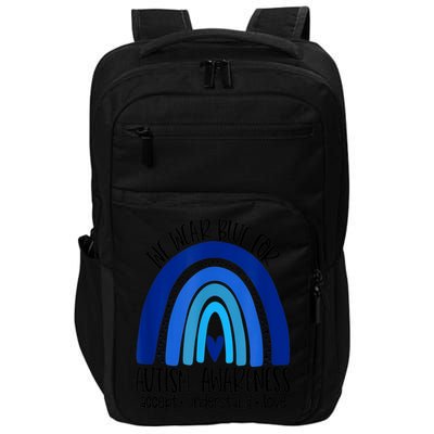 We Wear Blue For Autism Awareness, Accept Understand Love Impact Tech Backpack