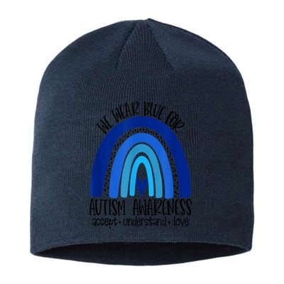 We Wear Blue For Autism Awareness, Accept Understand Love Sustainable Beanie