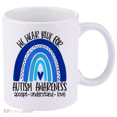 We Wear Blue For Autism Awareness, Accept Understand Love 11oz C Handle Ceramic Mug