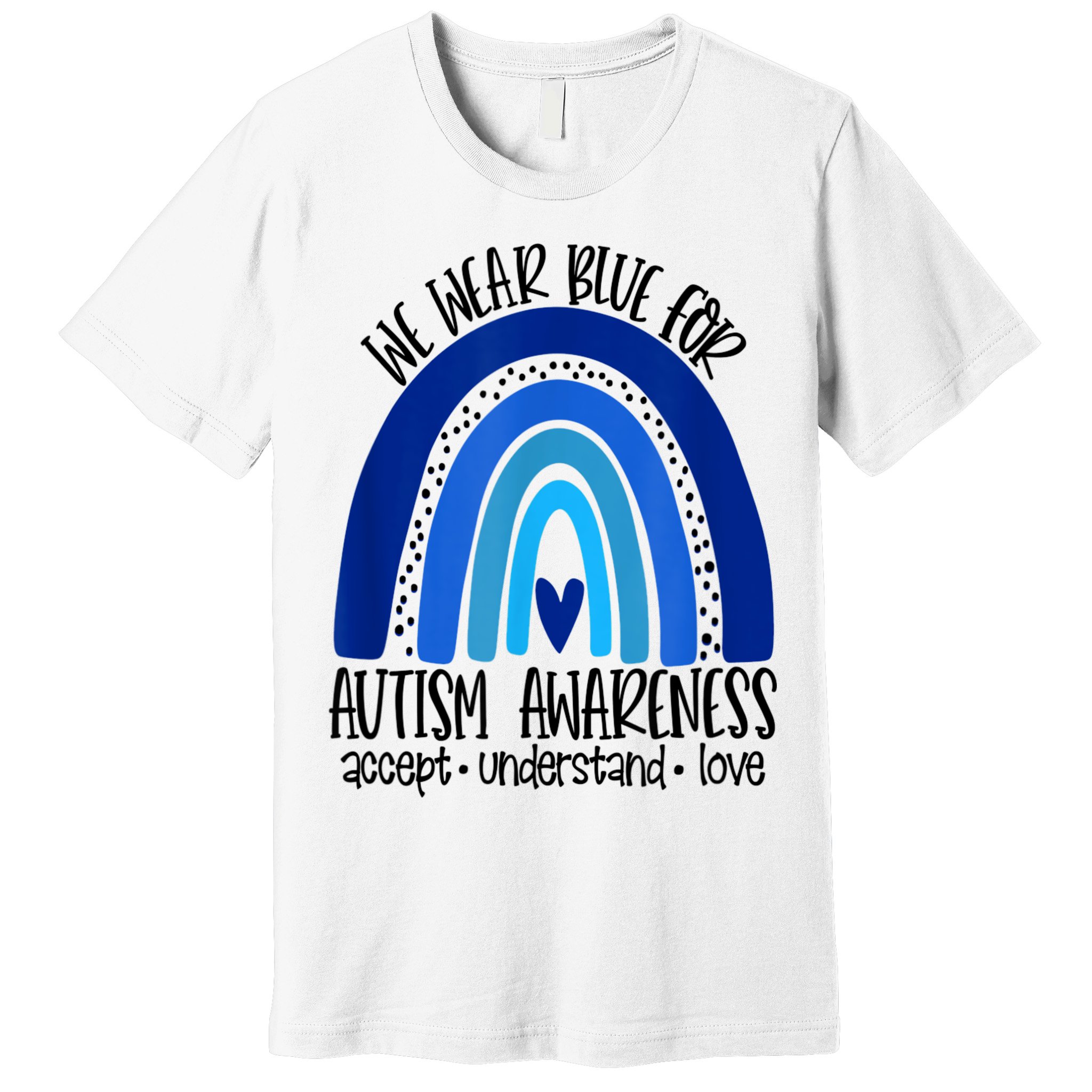 We Wear Blue For Autism Awareness, Accept Understand Love Premium T-Shirt