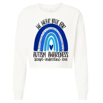 We Wear Blue For Autism Awareness, Accept Understand Love Cropped Pullover Crew