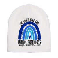 We Wear Blue For Autism Awareness, Accept Understand Love Short Acrylic Beanie