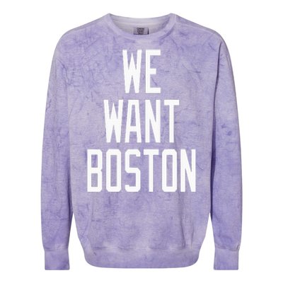 We Want Boston Saying Design Colorblast Crewneck Sweatshirt