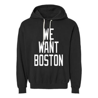 We Want Boston Saying Design Garment-Dyed Fleece Hoodie