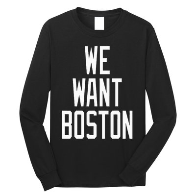 We Want Boston Saying Design Long Sleeve Shirt