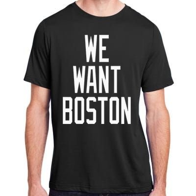 We Want Boston Saying Design Adult ChromaSoft Performance T-Shirt