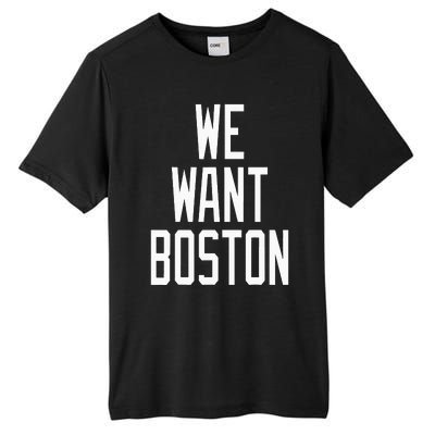 We Want Boston Saying Design Tall Fusion ChromaSoft Performance T-Shirt