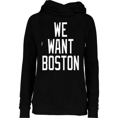 We Want Boston Saying Design Womens Funnel Neck Pullover Hood