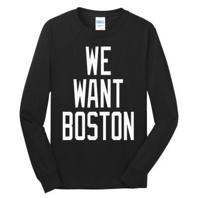 We Want Boston Saying Design Tall Long Sleeve T-Shirt