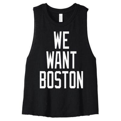 We Want Boston Saying Design Women's Racerback Cropped Tank