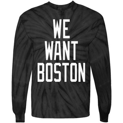 We Want Boston Saying Design Tie-Dye Long Sleeve Shirt