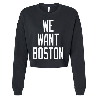 We Want Boston Saying Design Cropped Pullover Crew