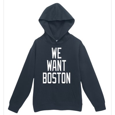 We Want Boston Saying Design Urban Pullover Hoodie