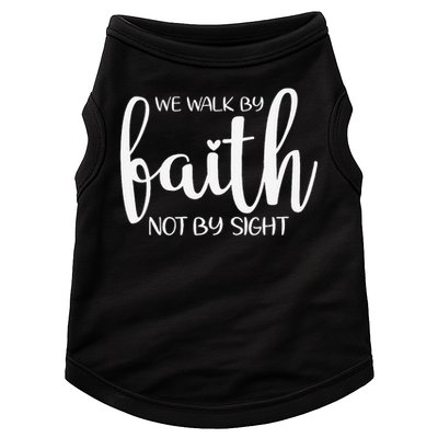 We Walk By Faith Not By Sight God Faith Jesus 1 Doggie Tank