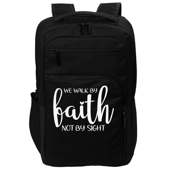 We Walk By Faith Not By Sight God Faith Jesus 1 Impact Tech Backpack