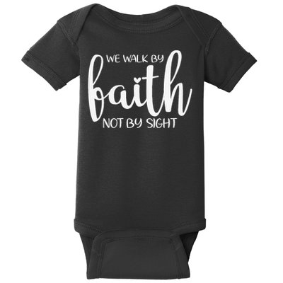 We Walk By Faith Not By Sight God Faith Jesus 1 Baby Bodysuit