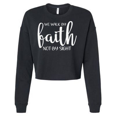 We Walk By Faith Not By Sight God Faith Jesus 1 Cropped Pullover Crew