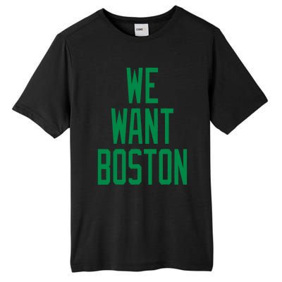 We Want Boston Saying With A Graphic Text Design Tall Fusion ChromaSoft Performance T-Shirt