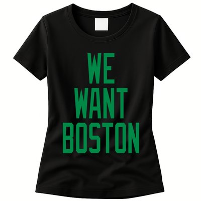 We Want Boston Saying With A Graphic Text Design Women's T-Shirt