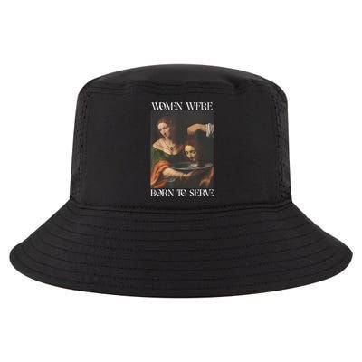 Women Were Born To Serve Funny Sayings For Women Cool Comfort Performance Bucket Hat