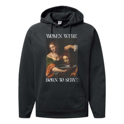 Women Were Born To Serve Funny Sayings For Women Performance Fleece Hoodie