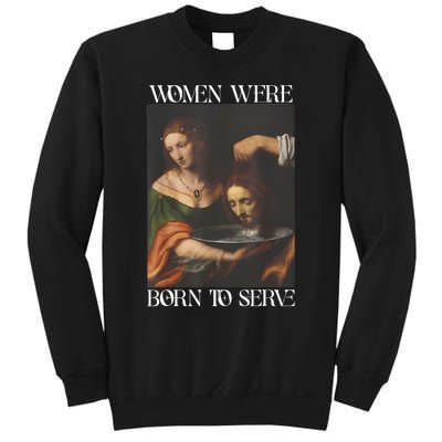 Women Were Born To Serve Funny Sayings For Women Sweatshirt