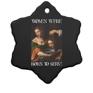 Women Were Born To Serve Funny Sayings For Women Ceramic Star Ornament