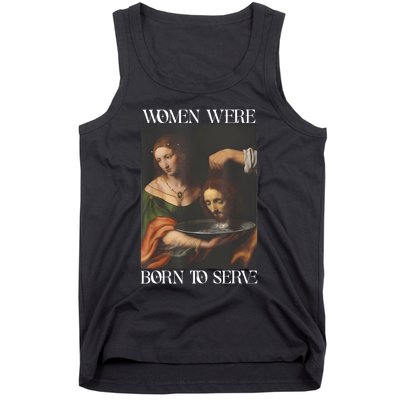 Women Were Born To Serve Funny Sayings For Women Tank Top