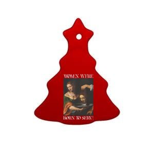 Women Were Born To Serve Funny Sayings For Women Ceramic Tree Ornament