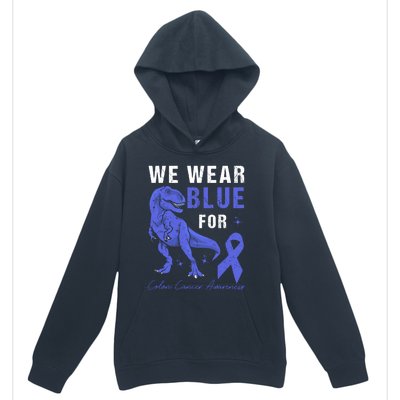 We Wear Blue For Colon Cancer Awareness Tgiftrex Dino Gift Urban Pullover Hoodie