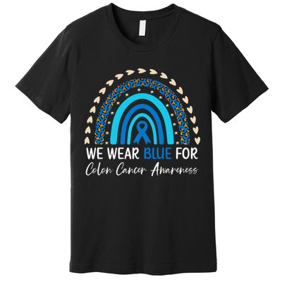We Wear Blue For Colon Cancer Awareness Premium T-Shirt