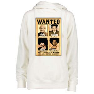 Wanted Well Behaved Women Seldom Make History Womens Funnel Neck Pullover Hood