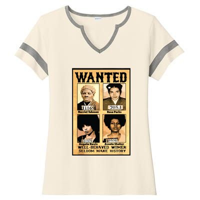 Wanted Well Behaved Women Seldom Make History Ladies Halftime Notch Neck Tee