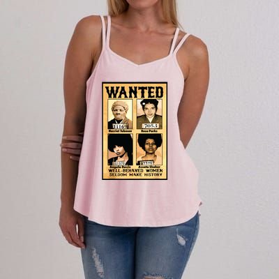 Wanted Well Behaved Women Seldom Make History Women's Strappy Tank