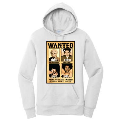 Wanted Well Behaved Women Seldom Make History Women's Pullover Hoodie