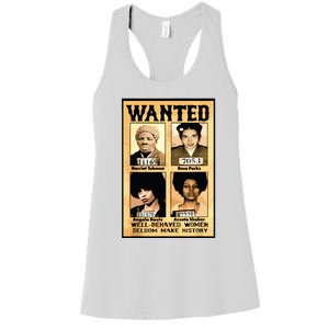 Wanted Well Behaved Women Seldom Make History Women's Racerback Tank