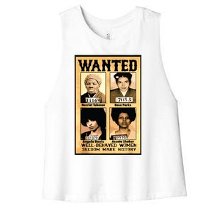 Wanted Well Behaved Women Seldom Make History Women's Racerback Cropped Tank